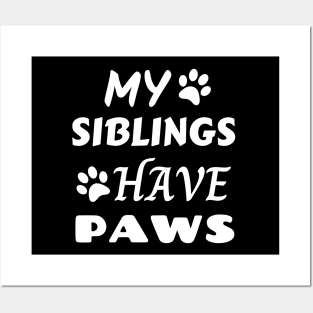 My Siblings Have Paws Posters and Art